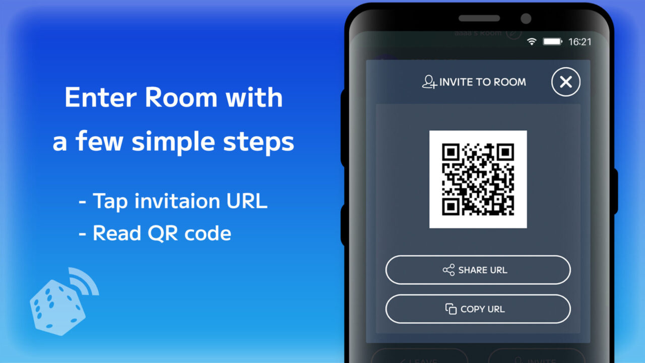 Enter Room with a few simple steps. Tap invitation URL or Read QR code